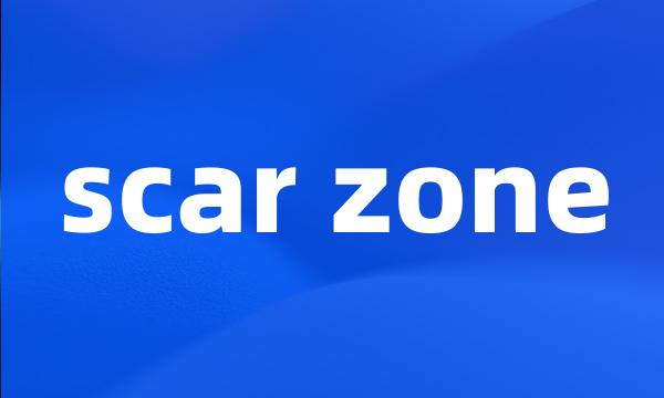 scar zone