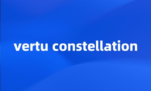 vertu constellation