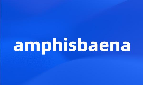 amphisbaena