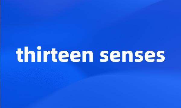 thirteen senses