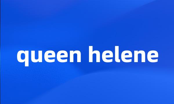 queen helene