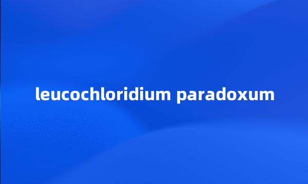 leucochloridium paradoxum