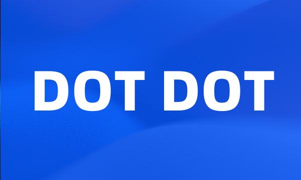 DOT DOT