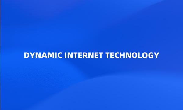 DYNAMIC INTERNET TECHNOLOGY