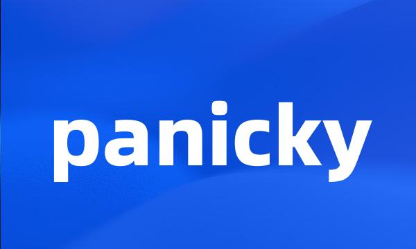 panicky