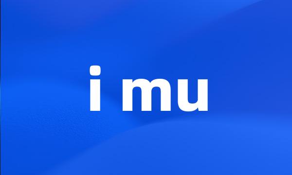 i mu