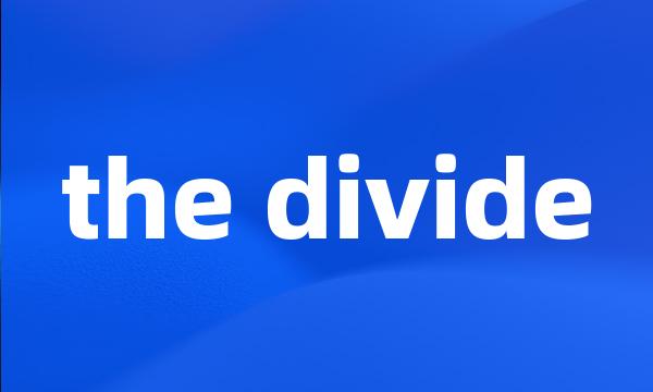 the divide