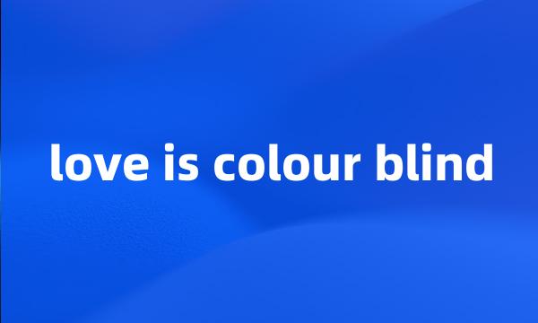 love is colour blind