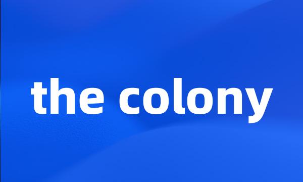 the colony