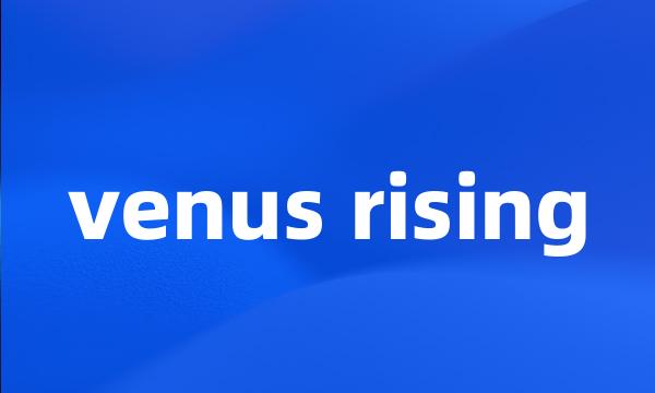 venus rising