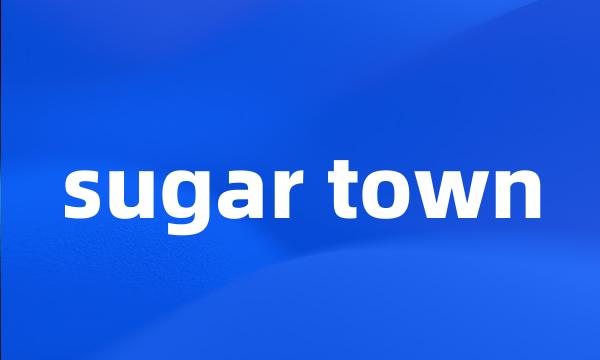 sugar town