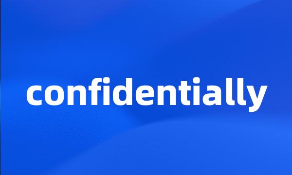 confidentially