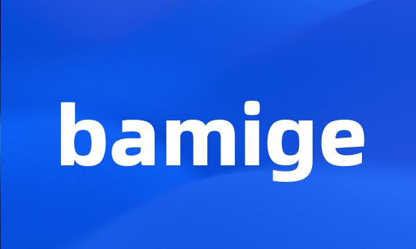 bamige