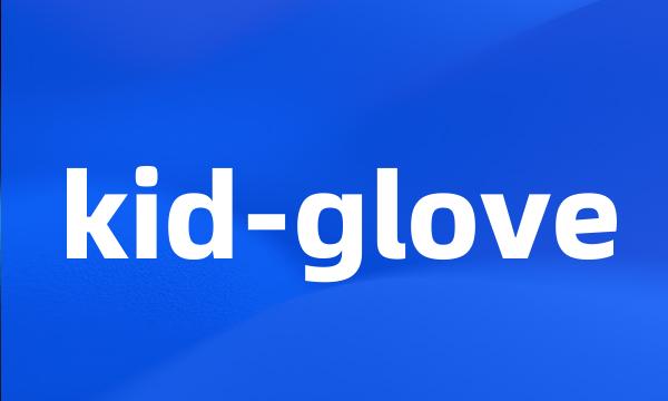 kid-glove