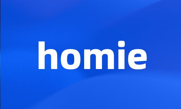 homie