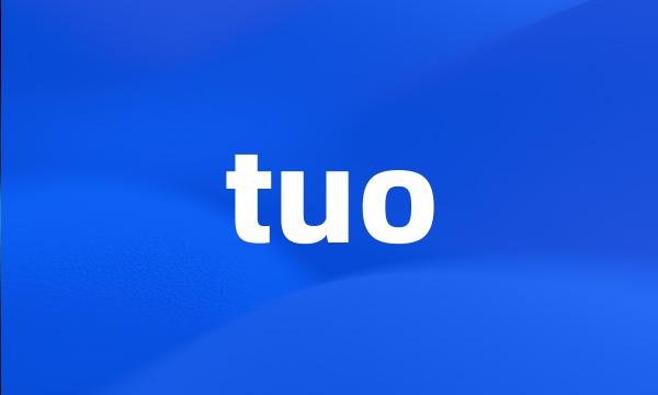 tuo