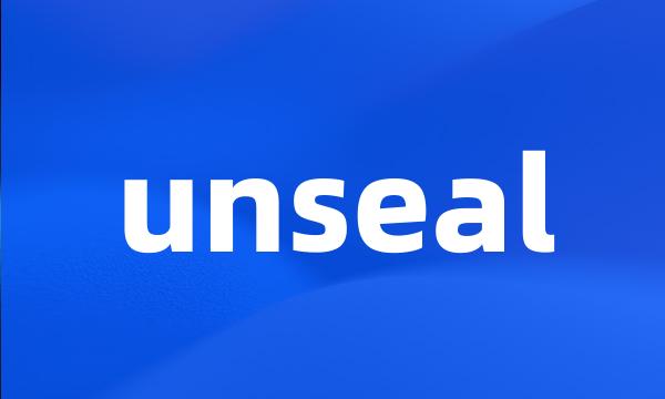 unseal
