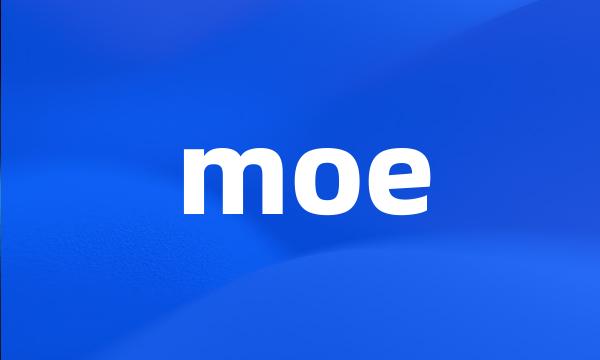 moe