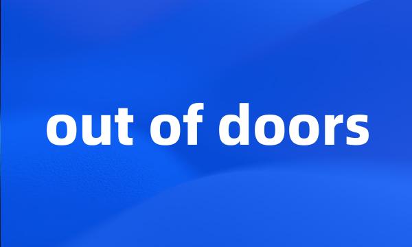 out of doors