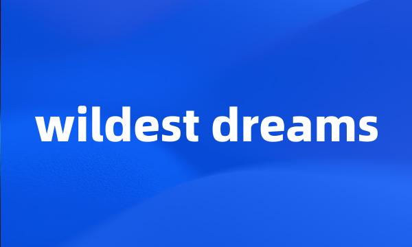 wildest dreams