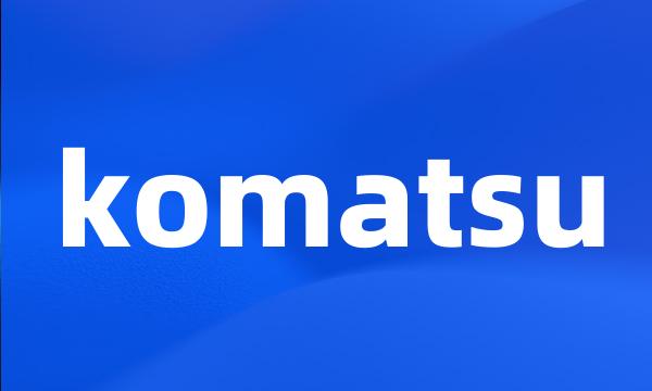 komatsu