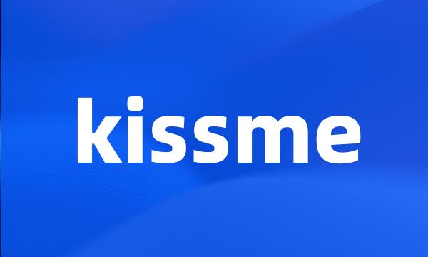 kissme