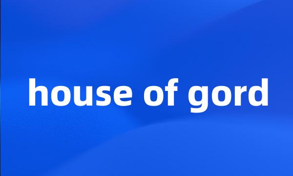 house of gord