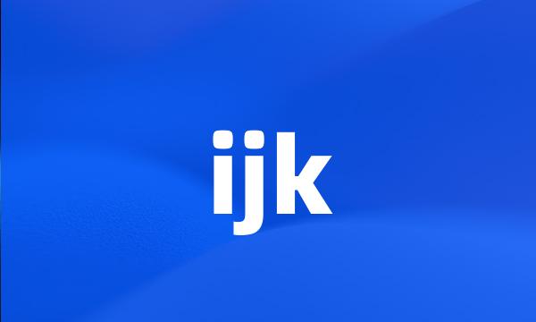 ijk