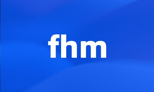 fhm