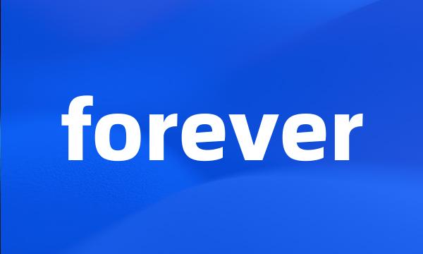 forever