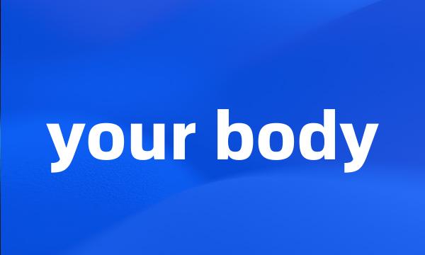 your body