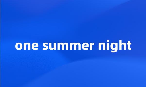 one summer night