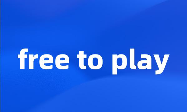 free to play