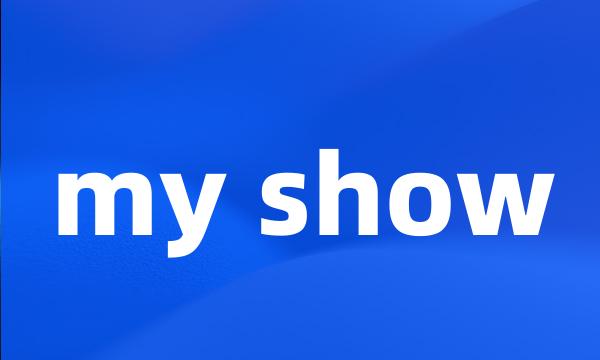 my show