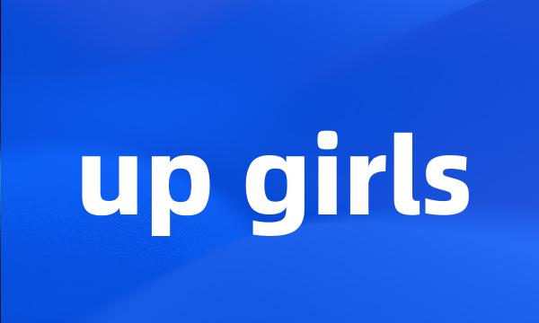 up girls