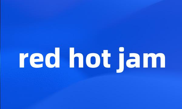 red hot jam