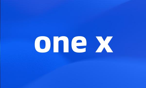 one x