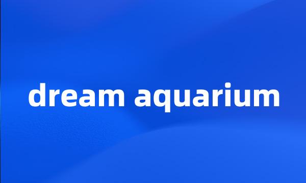 dream aquarium