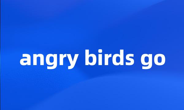 angry birds go