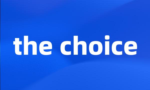 the choice