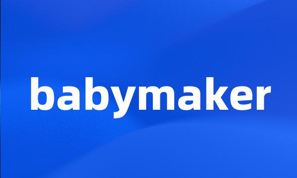 babymaker