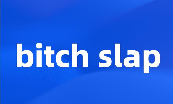 bitch slap