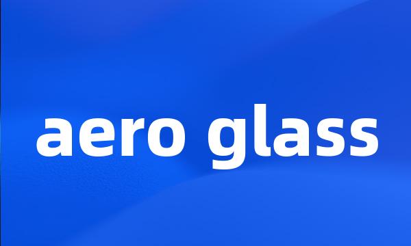 aero glass