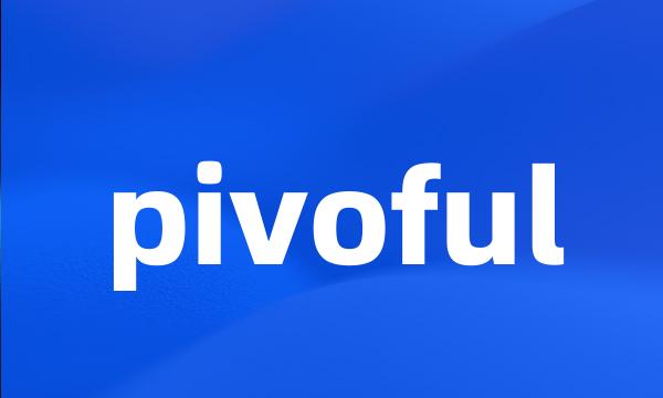 pivoful