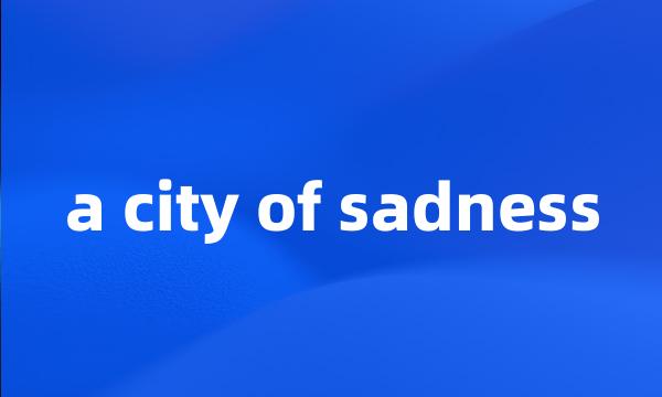 a city of sadness