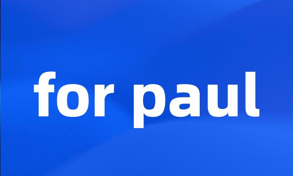 for paul