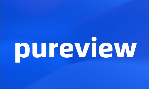 pureview