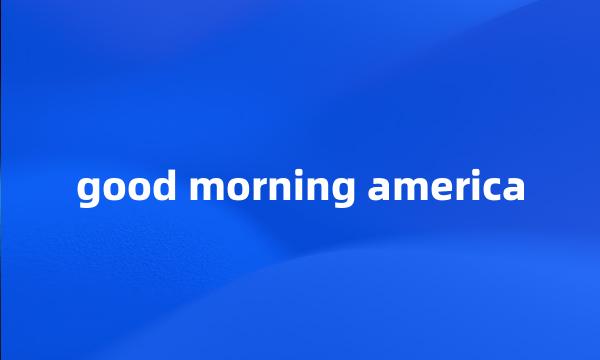 good morning america