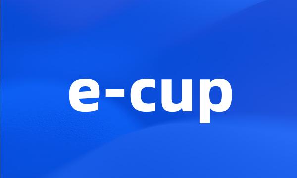 e-cup