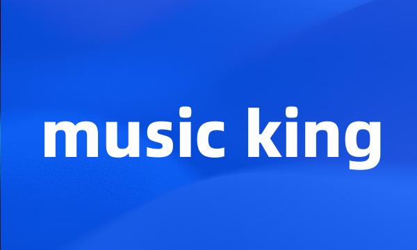 music king